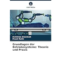Grundlagen der Betriebssysteme: Theorie und Praxis (German Edition)