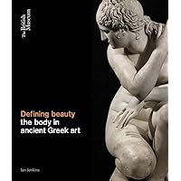 Defining Beauty: the Body in Ancient Greek Art: Art and Thought in Ancient Greece Defining Beauty: the Body in Ancient Greek Art: Art and Thought in Ancient Greece Hardcover