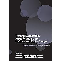 Treating Depression, Anxiety, and Stress in Ethnic and Racial Groups: Cognitive Behavioral Approaches (Cultural, Racial, and Ethnic Psychology Series) Treating Depression, Anxiety, and Stress in Ethnic and Racial Groups: Cognitive Behavioral Approaches (Cultural, Racial, and Ethnic Psychology Series) Hardcover eTextbook