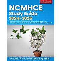 NCMHCE Study Guide 2024-2025: Complete Review + 750 Questions and Detailed Answer Explanations for the National Clinical Mental Health Counseling Exam (5 Full-Length Exams)