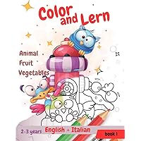 learn english and italian by coloring animals fruits and vegetables: activity book for 2-3 year olds to learn names and colors