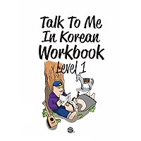Talk To Me In Korean Workbook Level 1 Talk To Me In Korean Workbook Level 1 Paperback