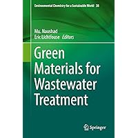 Green Materials for Wastewater Treatment (Environmental Chemistry for a Sustainable World Book 38) Green Materials for Wastewater Treatment (Environmental Chemistry for a Sustainable World Book 38) Kindle Hardcover Paperback