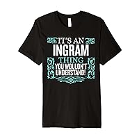 It's Ingram Thing You Wouldn't Understand Funny Men Women Premium T-Shirt