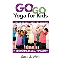 Go Go Yoga for Kids: Yoga Games & Activities for Children