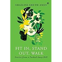 Fit In, Stand Out, Walk: Stories from a Pushed Away Hill Fit In, Stand Out, Walk: Stories from a Pushed Away Hill Paperback Kindle