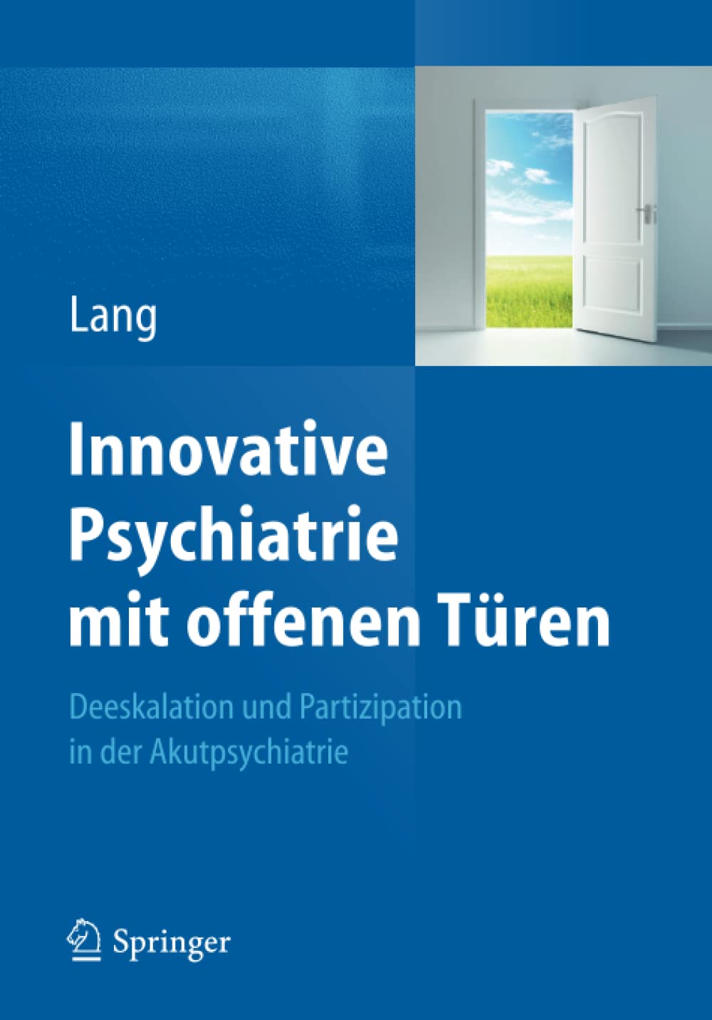 Innovative Psychiatrie mit offenen Türen: Deeskalation und Partizipation in der Akutpsychiatrie (German Edition)