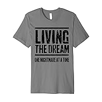 Funny Retro Living The Dream One Nightmare At A Time Vintage Premium T-Shirt