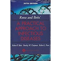 Reese and Betts' A Practical Approach to Infectious Diseases (Practical Approach to Infectious Diseases (Betts)) Reese and Betts' A Practical Approach to Infectious Diseases (Practical Approach to Infectious Diseases (Betts)) Paperback