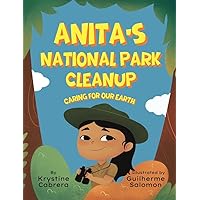 Anita's National Park Cleanup: Caring for Our Earth Anita's National Park Cleanup: Caring for Our Earth Kindle Hardcover Paperback