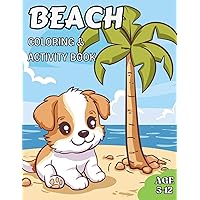 Summer Beach Coloring Book & Activities for Kids Beach Fun Boy and Girl Ages 5-12: Summer Fun Coloring & Activity Book for Kids with Beach Vacation ... and Summer Reading List for Kids Ages 5-12