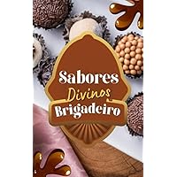 Sabores divinos brigadeiro : Receitas de brigadeiro (Portuguese Edition)