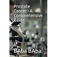 Prostate Cancer - A Comprehensive Guide (Non Fiction)