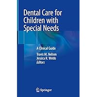 Dental Care for Children with Special Needs: A Clinical Guide Dental Care for Children with Special Needs: A Clinical Guide Kindle Hardcover