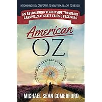 American OZ: An Astonishing Year Inside Traveling Carnivals at State Fairs & Festivals: Hitchhiking From California to New York, Alaska to Mexico American OZ: An Astonishing Year Inside Traveling Carnivals at State Fairs & Festivals: Hitchhiking From California to New York, Alaska to Mexico Paperback Kindle Audible Audiobook Hardcover