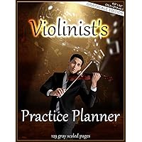 Practice Planner - Violinist's : Grayscale Edition, 8.5 x 11 inches ( 21.5 x 27.9 cm ), 129 gray scaled pages, 4 repeating Pages with Lesson Planner, ... study notebook, Composer, violin, teaching