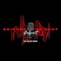 Reinvent the Hunt Podcast