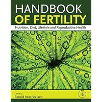 Handbook of Fertility: Nutrition, Diet, Lifestyle and Reproductive Health Handbook of Fertility: Nutrition, Diet, Lifestyle and Reproductive Health Kindle Hardcover
