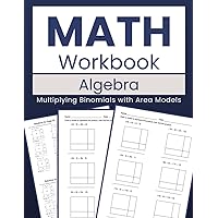Math Workbook Algebra Multiplying Binomials with Area Models: Exploring Binomial Products through Visualization