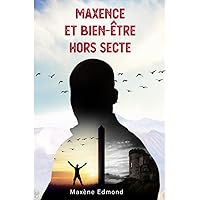 Maxence et bien-être hors secte (French Edition) Maxence et bien-être hors secte (French Edition) Paperback Kindle