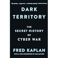 Dark Territory: The Secret History of Cyber War Dark Territory: The Secret History of Cyber War Paperback eTextbook Audible Audiobook Hardcover Audio CD