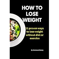 How to lose weight: 11 proven ways to lose weight without diet or exercise (Weight loss)