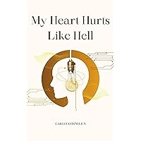 My Heart Hurts Like Hell My Heart Hurts Like Hell Kindle Paperback
