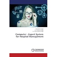 Computer - Expert System for Hospital Management Computer - Expert System for Hospital Management Paperback