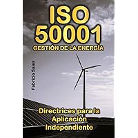 ISO 50001 Gestión de la energía: Directrices para la Aplicación Independiente (Spanish Edition) ISO 50001 Gestión de la energía: Directrices para la Aplicación Independiente (Spanish Edition) Paperback Kindle