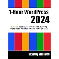 1-Hour WordPress 2024: A visual step-by-step guide to building WordPress websites in one hour or less! (Webmaster Series) 1-Hour WordPress 2024: A visual step-by-step guide to building WordPress websites in one hour or less! (Webmaster Series) Paperback Kindle
