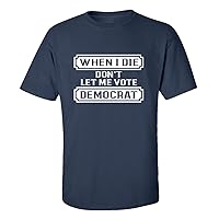Funny Political When I Die Don't Let Me Vote Democrat Unisex Adult Short Sleeve T-Shirt