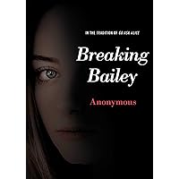 Breaking Bailey (Anonymous Diaries) Breaking Bailey (Anonymous Diaries) Paperback Audible Audiobook Kindle Hardcover Audio CD