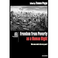 Freedom from Poverty As a Human Right: Who Owes What to the Very Poor? Freedom from Poverty As a Human Right: Who Owes What to the Very Poor? Paperback Hardcover