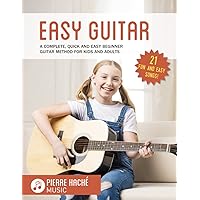 Easy Guitar: A Complete, Quick and Easy Beginner Guitar Method for Kids and Adults (Easy Guitar Books for Beginners!)