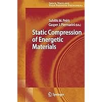 Static Compression of Energetic Materials (Shock Wave and High Pressure Phenomena) Static Compression of Energetic Materials (Shock Wave and High Pressure Phenomena) Hardcover Paperback
