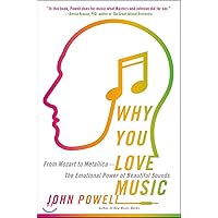 Why You Love Music: From Mozart to Metallica--The Emotional Power of Beautiful Sounds Why You Love Music: From Mozart to Metallica--The Emotional Power of Beautiful Sounds Hardcover Audible Audiobook Kindle Paperback