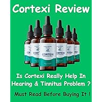 Cortexi Review - Is Cortexi Drops Really Helpful In Hearing Or Tinnitus Problem ? Must Read before Buying ! Cortexi Review - Is Cortexi Drops Really Helpful In Hearing Or Tinnitus Problem ? Must Read before Buying ! Kindle
