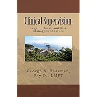 Clinical Supervision: Legal, Ethical, and Risk Management Issues Clinical Supervision: Legal, Ethical, and Risk Management Issues Paperback Kindle