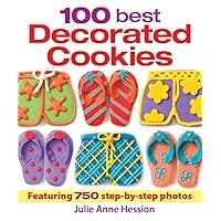 100 Best Decorated Cookies: Featuring 750 Step-by-Step Photos 100 Best Decorated Cookies: Featuring 750 Step-by-Step Photos Spiral-bound