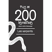 Plus de 200 inspirations pour votre tatouage Les Serpents: Ce livre comprend plus de 200 designs de représentations de reptiles différentes afin de ... pour votre futur tatoo. (French Edition)