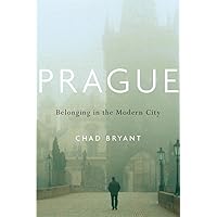 Prague: Belonging in the Modern City Prague: Belonging in the Modern City Hardcover Kindle