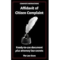 Affidavit of Citizen Complaint: Ready-to-use, legally binding, fill-in-the-blanks law firm template with instructions.