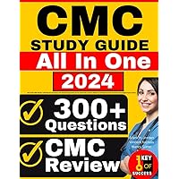 CMC Study Guide: All-in-One CMC Review + 300 Practice Questions with Detailed Explanation for the AACN CMC (Cardiac Medicine Certification) Exam (Includes 2 Full-Length Practice Tests)