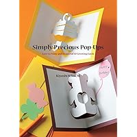 Simply Precious Pop-Ups: Easy-to-Make and Beautiful 3D Greeting Cards (Pop-Up Cards) Simply Precious Pop-Ups: Easy-to-Make and Beautiful 3D Greeting Cards (Pop-Up Cards) Paperback