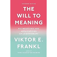 The Will to Meaning: Foundations and Applications of Logotherapy The Will to Meaning: Foundations and Applications of Logotherapy Paperback Audible Audiobook Kindle Hardcover