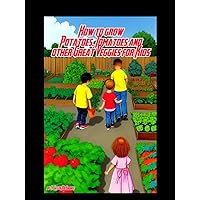 How to grow Potatoes, Tomatoes and other Great Veggies: And How to make your own Pickles, plus Ketchup and Spaghetti Sauce How to grow Potatoes, Tomatoes and other Great Veggies: And How to make your own Pickles, plus Ketchup and Spaghetti Sauce Hardcover Paperback