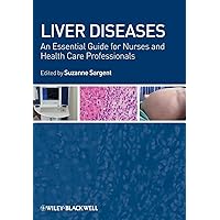 Liver Diseases: An Essential Guide for Nurses and Health Care Professionals Liver Diseases: An Essential Guide for Nurses and Health Care Professionals Paperback Mass Market Paperback