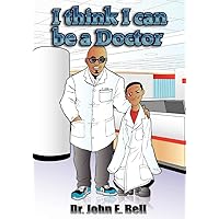 I Think I Can Be A Doctor I Think I Can Be A Doctor Paperback