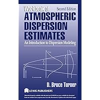 Workbook of Atmospheric Dispersion Estimates: An Introduction to Dispersion Modeling, Second Edition Workbook of Atmospheric Dispersion Estimates: An Introduction to Dispersion Modeling, Second Edition Hardcover Kindle Paperback