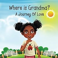 Where is Grandma?: A Lovely Journey of Love Where is Grandma?: A Lovely Journey of Love Paperback Kindle